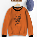 I am the Reason We are Late Sweat Shirt for Kids