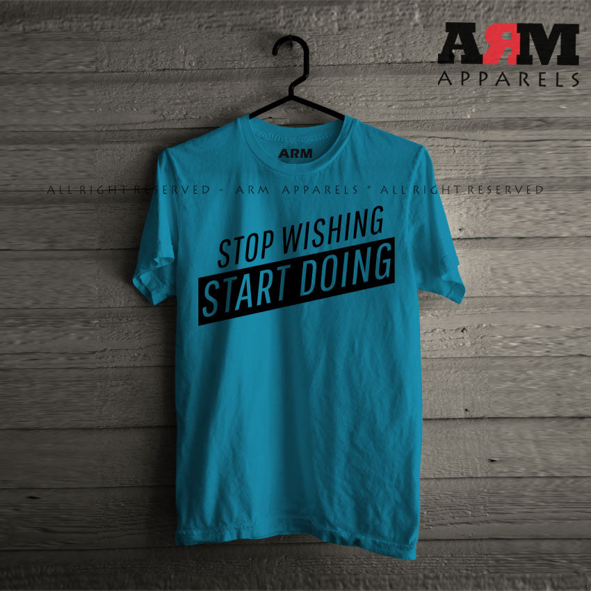 Stop Wishing Start Doing T-Shirt