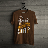 Dude its Time to Suite Up T-Shirt