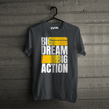 Big Dream Big Action T-Shirt