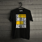 Big Dream Big Action T-Shirt