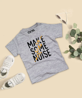 Make Some Noise T-Shirt For Kids
