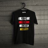 Make Your Dream Happens T-Shirt