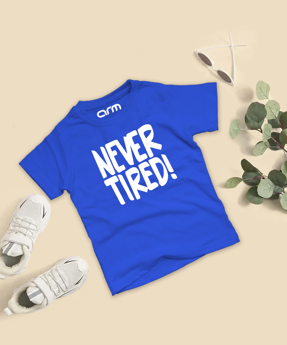 Never Tired T-Shirt For Kids
