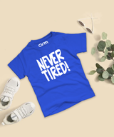 Never Tired T-Shirt For Kids