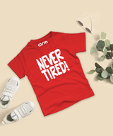 Never Tired T-Shirt For Kids