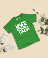 Never Tired T-Shirt For Kids
