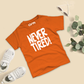 Never Tired T-Shirt For Kids