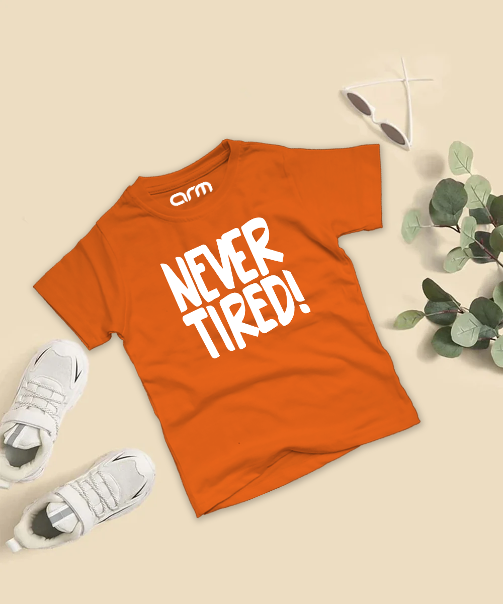 Never Tired T-Shirt For Kids