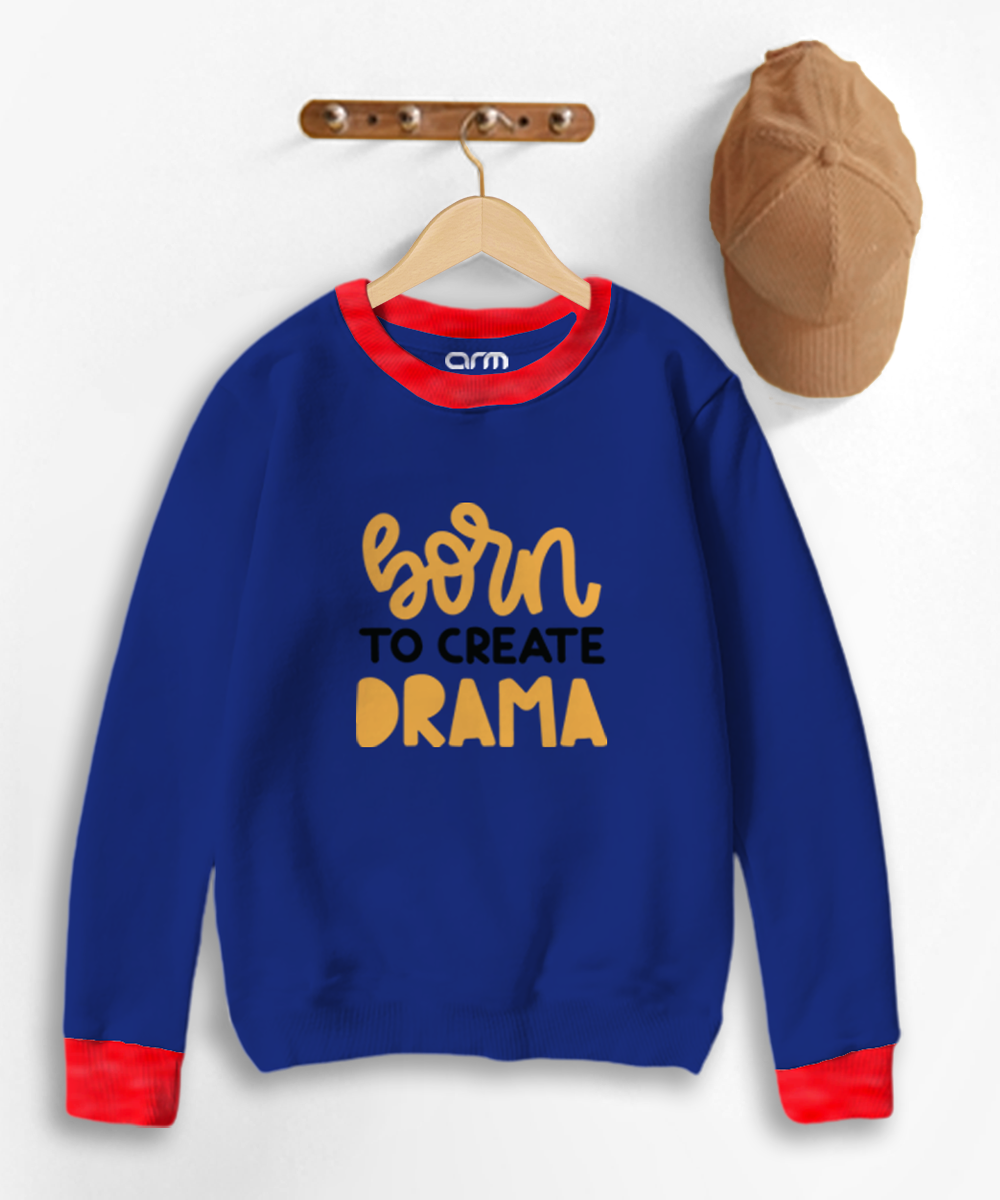 Born To Create Drama Contrast Sweat Shirt for Kids