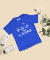 Wake Up And Be Awesome T-Shirt For Kids