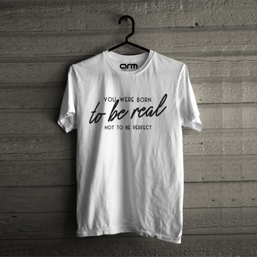Your Were Born to be Real T-Shirt