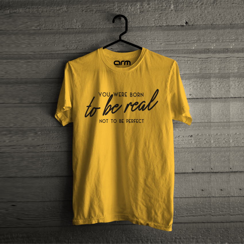 Your Were Born to be Real T-Shirt