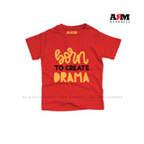 Born To Create Drama T-Shirt For Kids