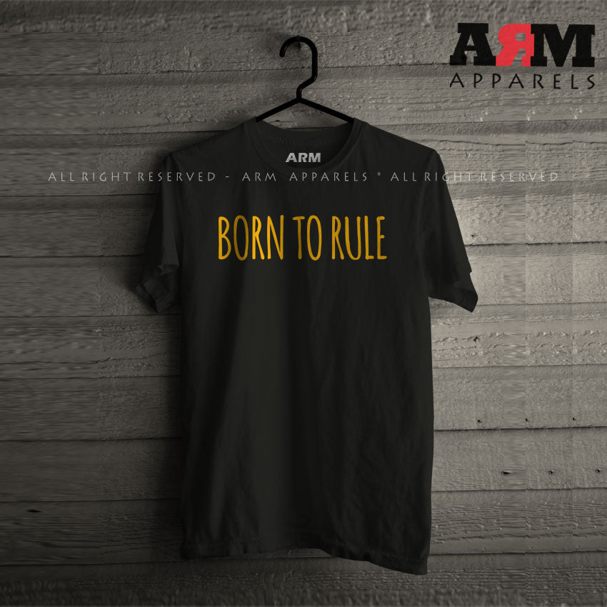 Born To Rule T-Shirt