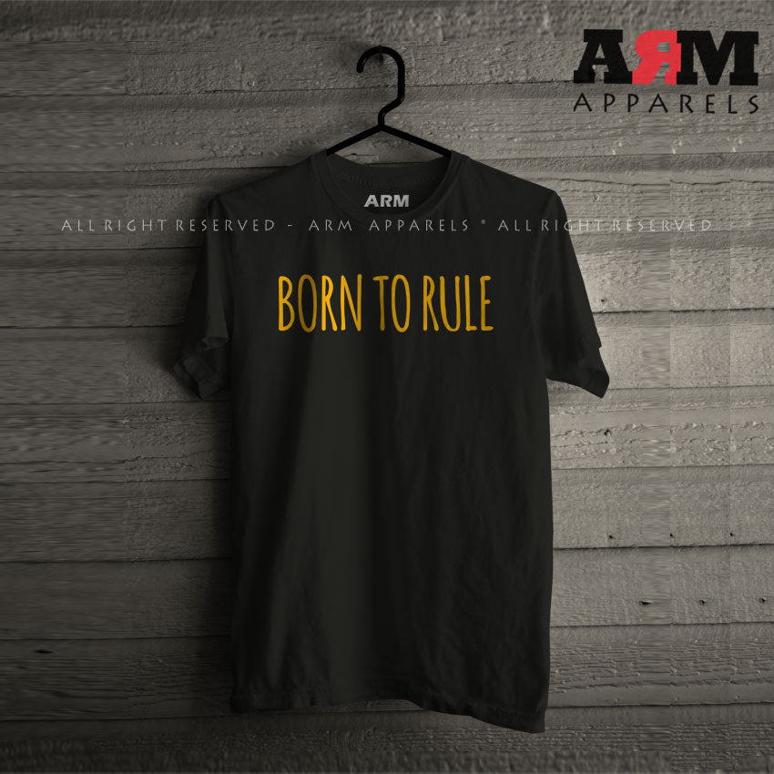 Born To Rule T-Shirt