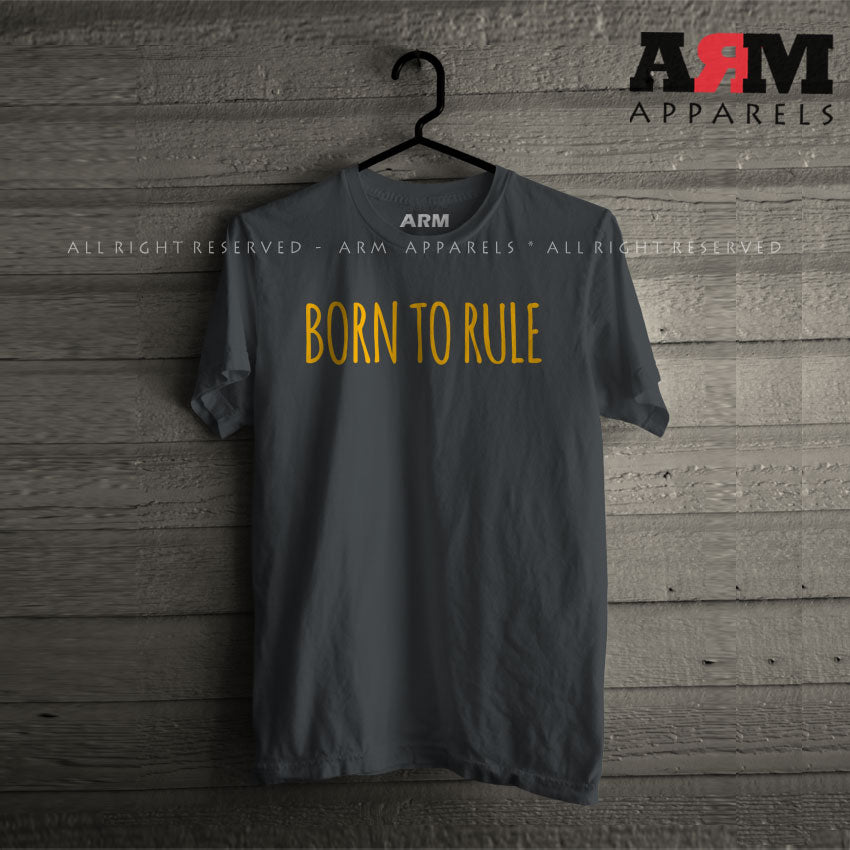 Born To Rule T-Shirt