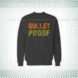 Bullet Proof Sweat Shirt