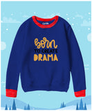 Born To Create Drama Contrast Sweat Shirt for Kids