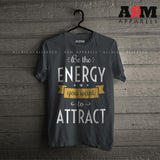 Be The Energy You Want To Attract T-Shirt