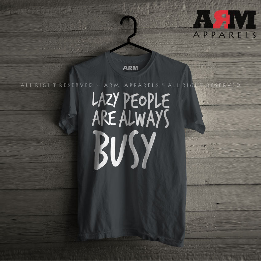 Lazy People Always Busy T-Shirt