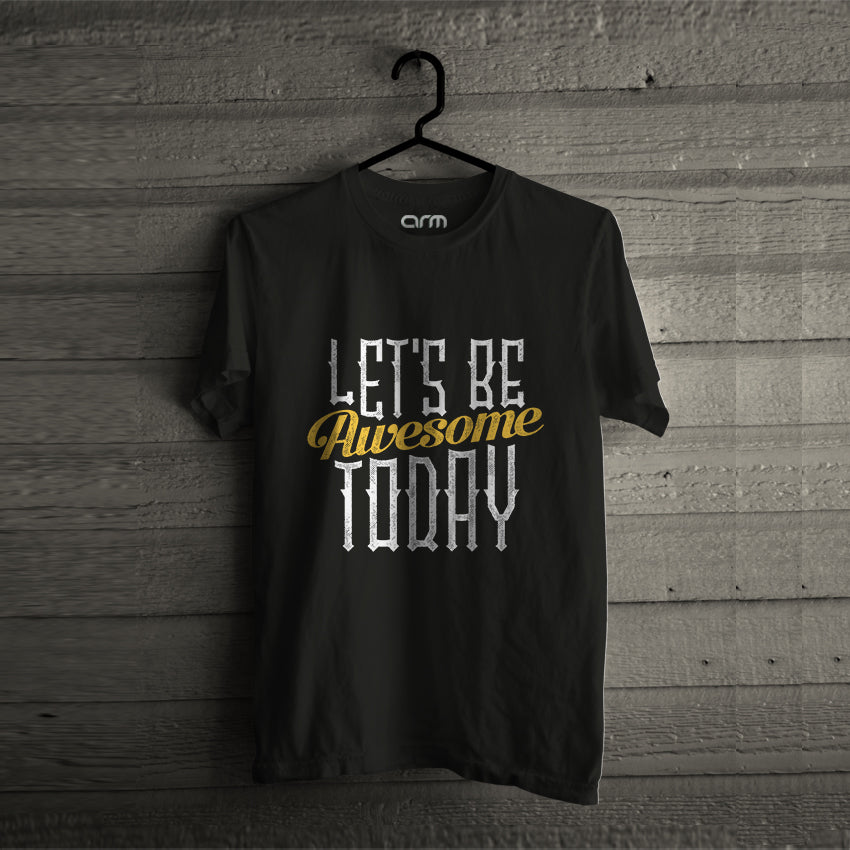 Lets be Awesome Today T-Shirt