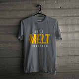 Lets Melt Together T-Shirt