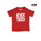 Never Tired T-Shirt For Kids