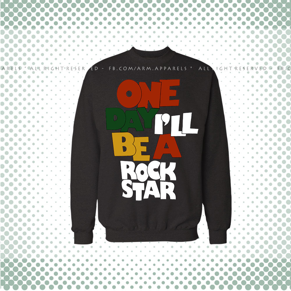 One Day I Will Be A Rockstar Sweat Shirt
