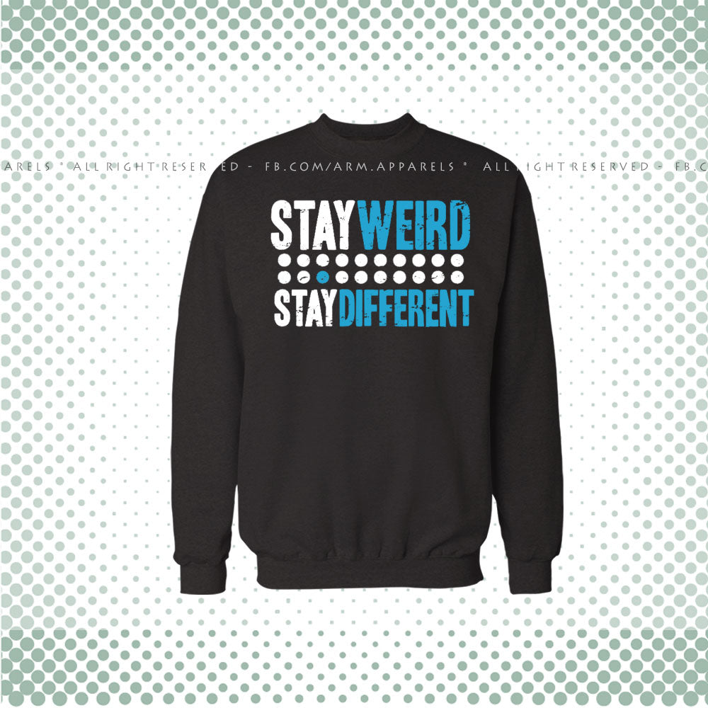 Stay Weird Stay Different Sweat Shirt