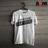 Stop Wishing Start Doing T-Shirt