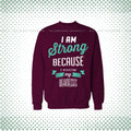 I am Strong Sweat Shirt