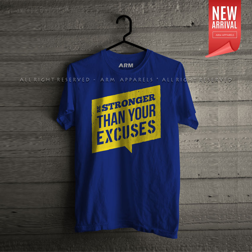 Be Stronger Than You Excuses T-Shirts