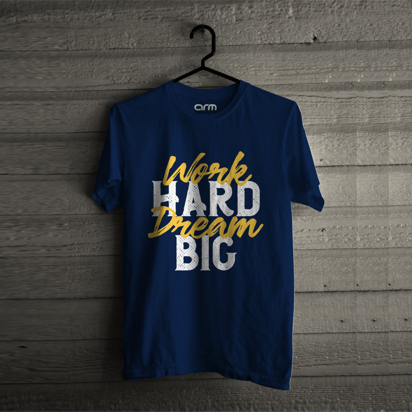 Work hard Dream Big T-Shirt