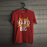 Work hard Dream Big T-Shirt
